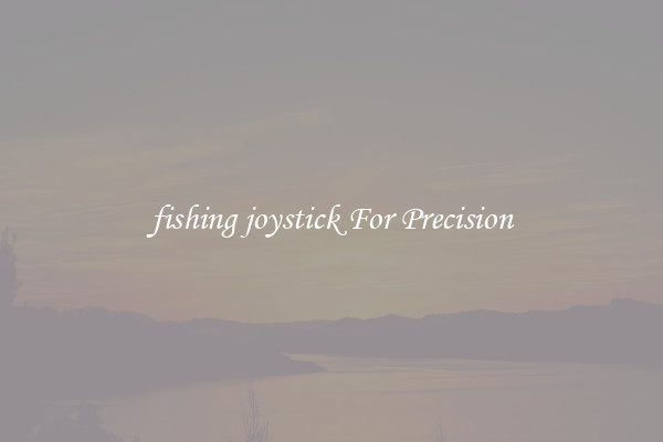 fishing joystick For Precision