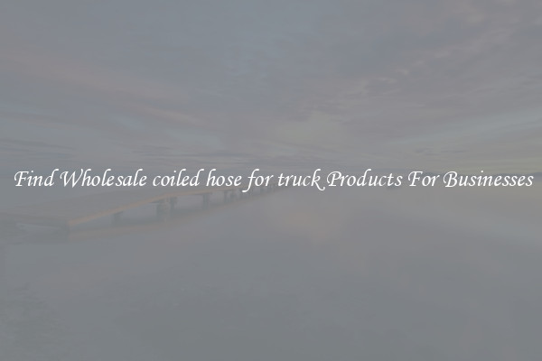 Find Wholesale coiled hose for truck Products For Businesses