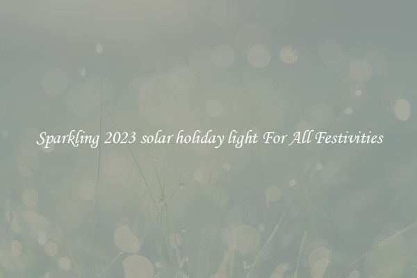 Sparkling 2023 solar holiday light For All Festivities