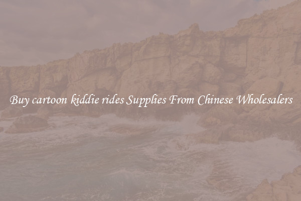 Buy cartoon kiddie rides Supplies From Chinese Wholesalers
