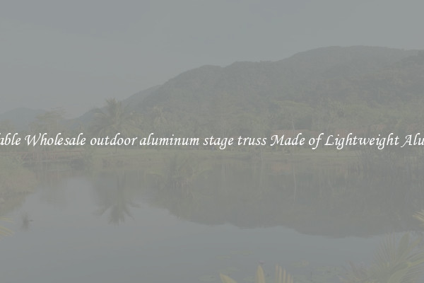 Affordable Wholesale outdoor aluminum stage truss Made of Lightweight Aluminum 