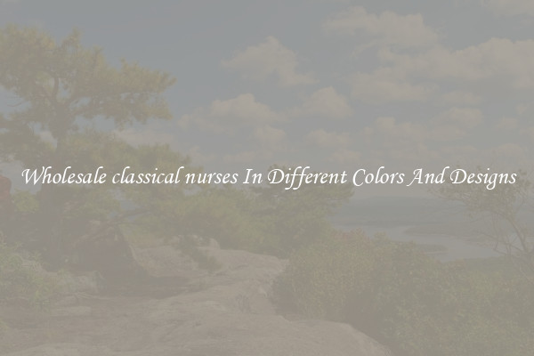 Wholesale classical nurses In Different Colors And Designs