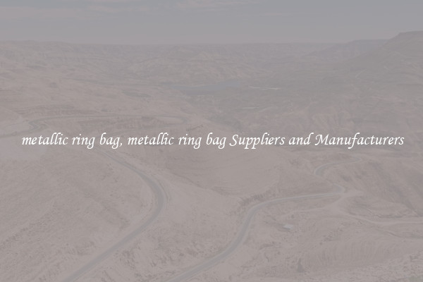 metallic ring bag, metallic ring bag Suppliers and Manufacturers