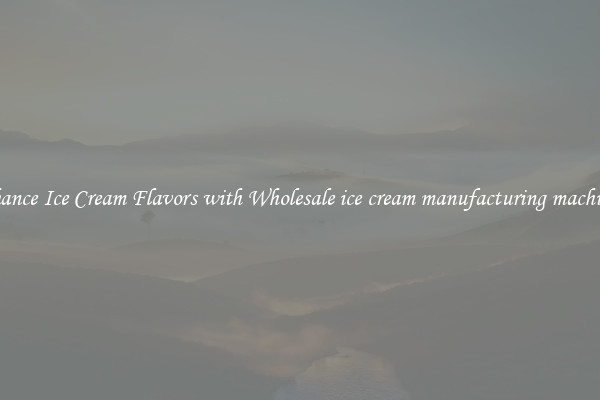 Enhance Ice Cream Flavors with Wholesale ice cream manufacturing machinery