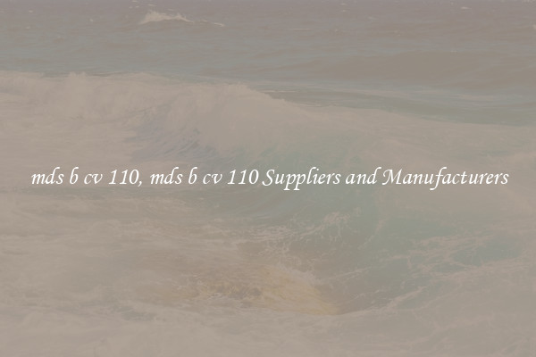 mds b cv 110, mds b cv 110 Suppliers and Manufacturers