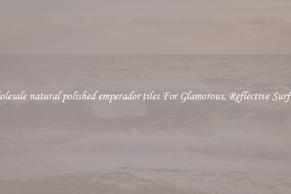 Wholesale natural polished emperador tiles For Glamorous, Reflective Surfaces