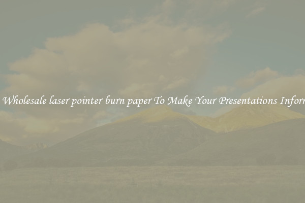 Sharp Wholesale laser pointer burn paper To Make Your Presentations Informative