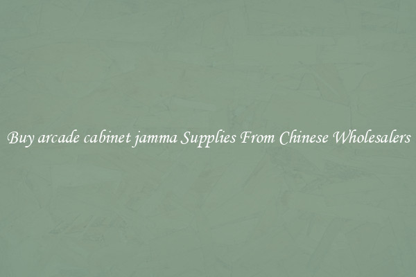Buy arcade cabinet jamma Supplies From Chinese Wholesalers