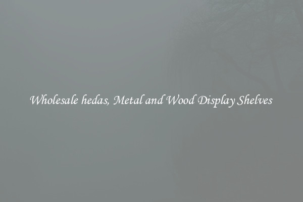Wholesale hedas, Metal and Wood Display Shelves 