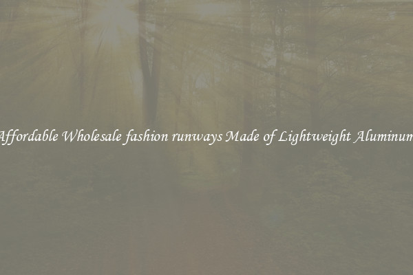 Affordable Wholesale fashion runways Made of Lightweight Aluminum 