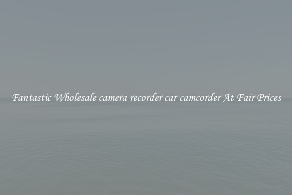 Fantastic Wholesale camera recorder car camcorder At Fair Prices