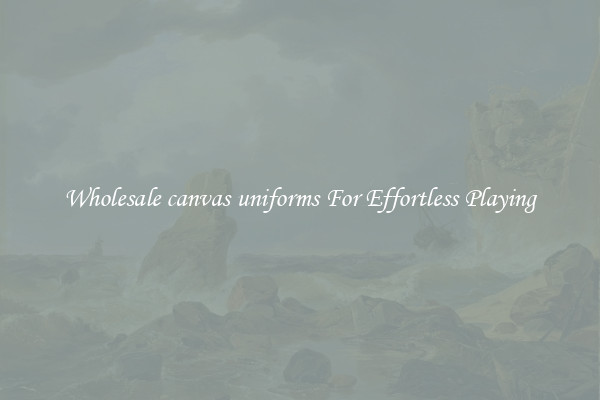 Wholesale canvas uniforms For Effortless Playing