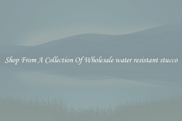 Shop From A Collection Of Wholesale water resistant stucco