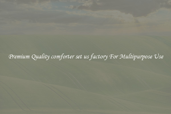 Premium Quality comforter set us factory For Multipurpose Use