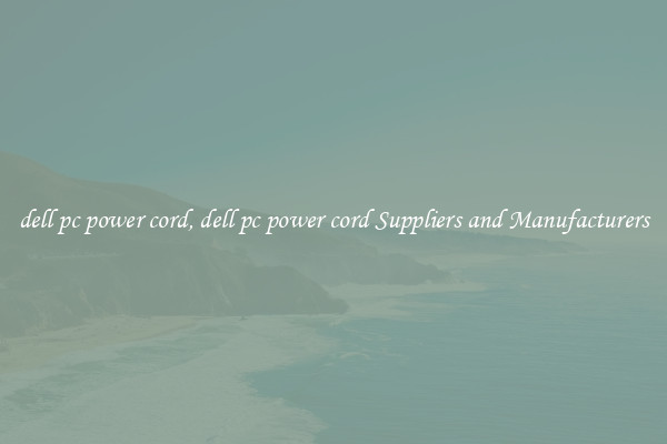 dell pc power cord, dell pc power cord Suppliers and Manufacturers