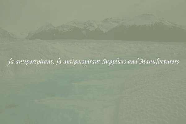 fa antiperspirant, fa antiperspirant Suppliers and Manufacturers