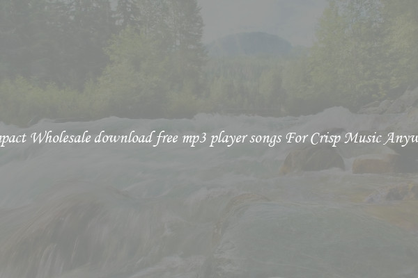 Compact Wholesale download free mp3 player songs For Crisp Music Anywhere