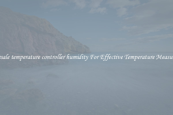 Wholesale temperature controller humidity For Effective Temperature Measurement