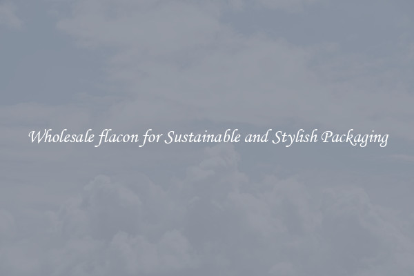 Wholesale flacon for Sustainable and Stylish Packaging