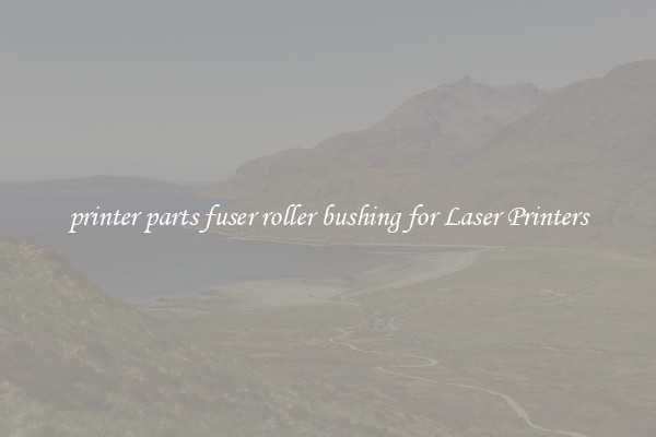 printer parts fuser roller bushing for Laser Printers