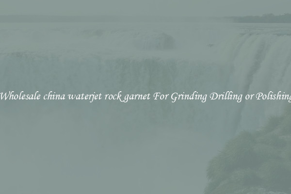 Wholesale china waterjet rock garnet For Grinding Drilling or Polishing