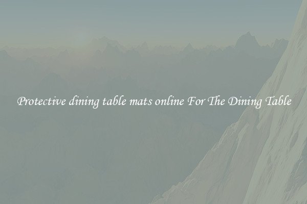Protective dining table mats online For The Dining Table