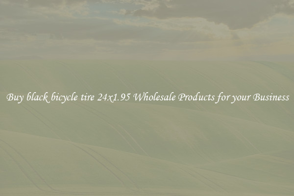 Buy black bicycle tire 24x1.95 Wholesale Products for your Business
