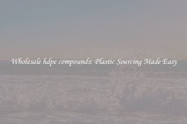 Wholesale hdpe compounds: Plastic Sourcing Made Easy
