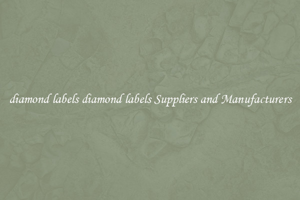 diamond labels diamond labels Suppliers and Manufacturers