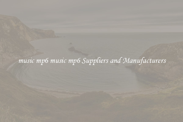 music mp6 music mp6 Suppliers and Manufacturers
