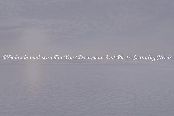 Wholesale read scan For Your Document And Photo Scanning Needs