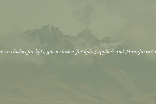green clothes for kids, green clothes for kids Suppliers and Manufacturers