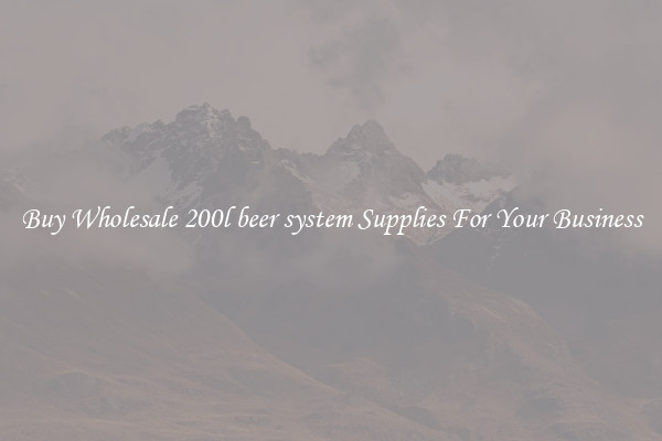 Buy Wholesale 200l beer system Supplies For Your Business