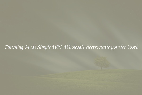 Finishing Made Simple With Wholesale electrostatic powder booth