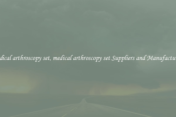 medical arthroscopy set, medical arthroscopy set Suppliers and Manufacturers